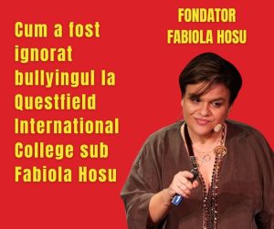 Cum a fost ignorat bullyingul la Questfield International College sub Fabiola Hosu